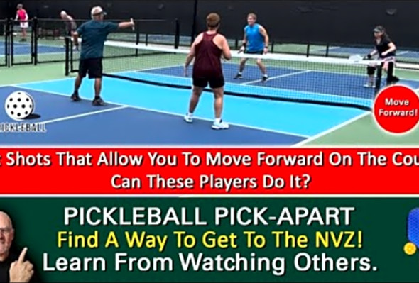 Pickleball Principle! You Must Be Able To Hit Shots That Allow You To Move Forward On The Court!