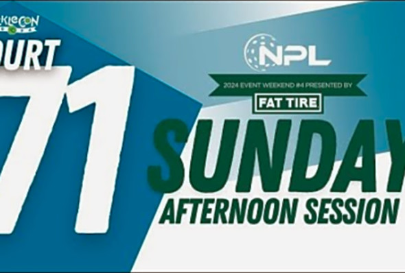 Sunday PM Court 71 - Kansas City, MO National Pickleball League 2024 Presented by Fat Tire - C71