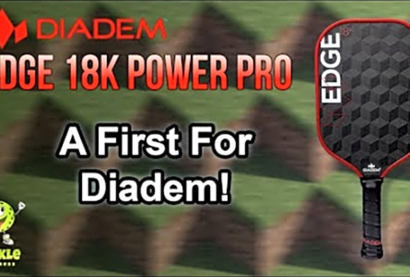 Diadem Edge 18K Power Pro Pickleball Paddle Review