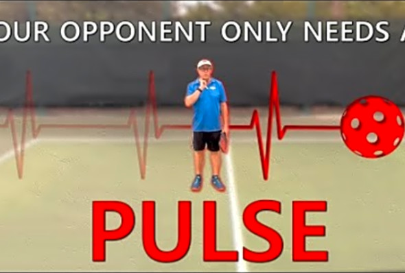Your opponent only needs a Pulse - Pickleball Minute