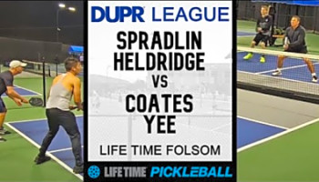 3.5 Life Time DUPR Pickleball League - Spradlin/Heldridge v Coates/Yee