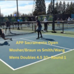 APP Sacramento Open Mens Doubles 4.5 30 Mosher/Braun vs Smith/Wang