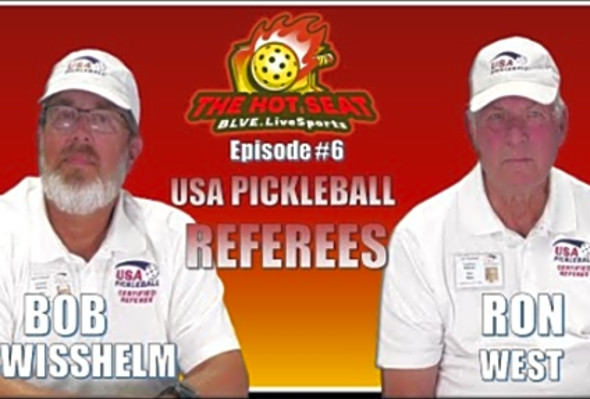 THE HOT SEAT: Pickleball Podcast Show - Episode #6 (USA Pickleball Certified Referees)