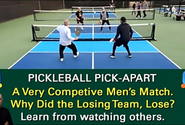 Pickleball! Close, Competitive Men&#039;s Game. Why Did the Losing Team, Lose? Learn by Watching Others!