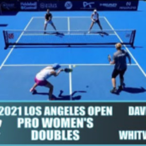 2021 Los Angeles Pickleball Open Pro Women&#039;s Doubles: David/Carr vs Whit...