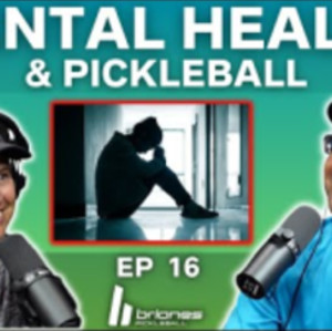 The UPS and DOWNS of the Game - Mental Health &amp; Pickleball