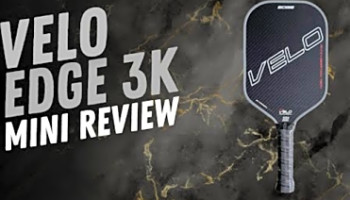 Velo Edge 3K Pickleball Paddle Mini Review