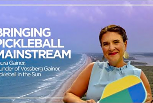 Bringing PICKLEBALL mainstream - Laura Gainor - Marketing