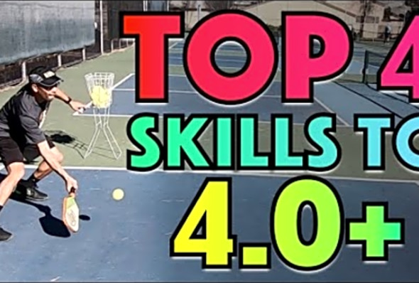 4 KEY Pickleball Skills To 4.0 &amp; Beyond