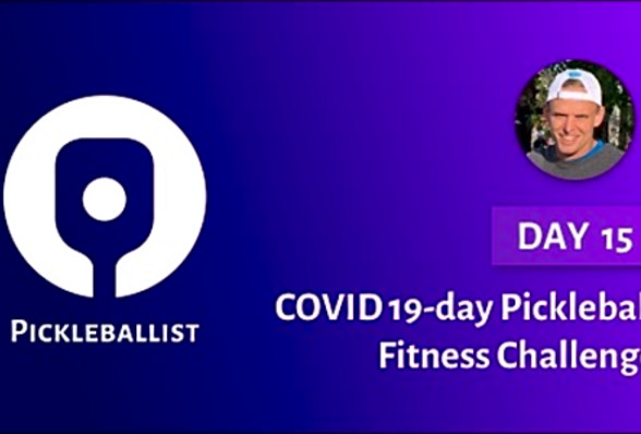 DAY 15 - COVID 19-day Pickleball Fitness Challenge (with Pat Smith)