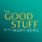 The Good Stuff with Mary Berg