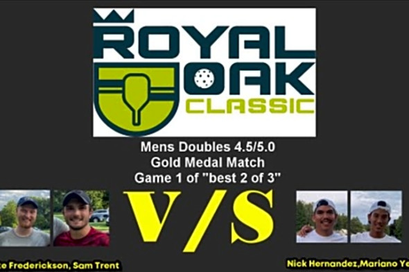 2022 Royal Oak Classic Pickleball Tournament - Men&#039;s Doubles 4.5/5.0 Gold Medal Match - Game 1