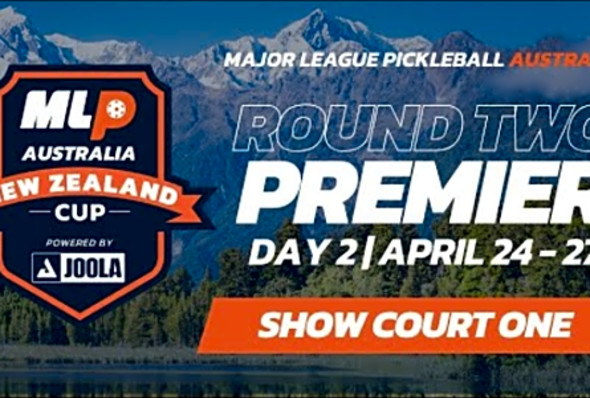 MLP Australia: New Zealand Pickleball Cup - Round Two (Day 2) Show Court 1!
