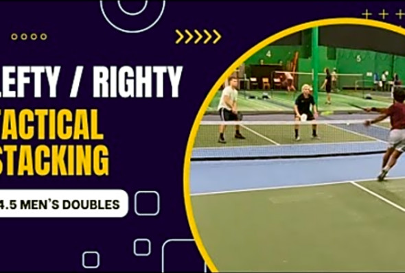 Lefty/Righty Pickleball 4.5 Men&#039;s Doubles - Tactical Stacking