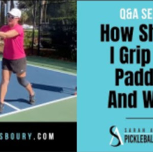 How Should I Grip The Paddle? And Why? - Q&amp;A Series with Sarah Ansboury