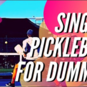 Singles Pickleball for Dummies