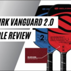 Selkirk Vanguard 2.0 Paddle Review by Pickleball Effect