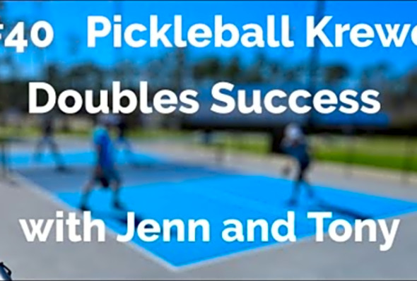 Pickleball Krewe - P40 - A Visit with Jenn &amp; Tony, Soon To Be Senior Pros