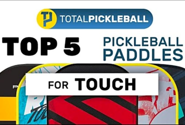 Best Touch Pickleball Paddles 2021