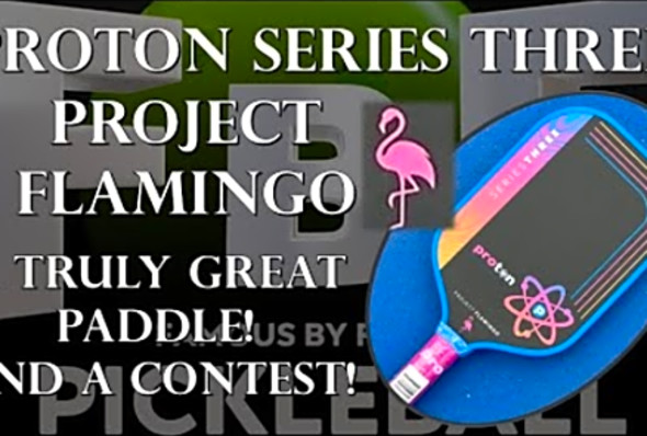 Proton Series Three Project Flamingo Pickleball Paddle Review and a New Paddle Contest!