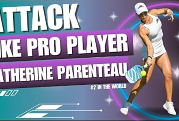 How To Attack Like A Pro In Pickleball! - Catherine Parenteau