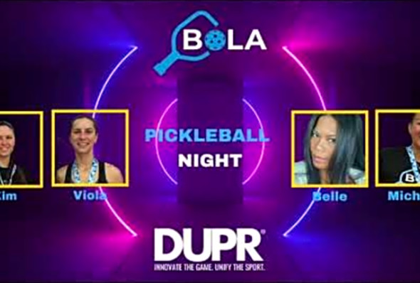 BOLA PICKLEBALL NIGHT DUPR MATCH MICHEL/BELLE VS VIOLA/KIM (Rally Scoring)