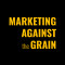 Marketing Against the Grain