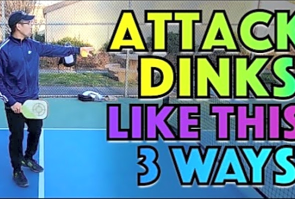 3 Ways To ATTACK Dinks &amp; Dominate The Net