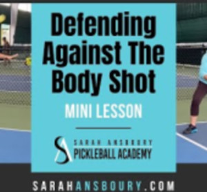 Defending Against The Pickleball Body Shot - Mini-Lesson with Sarah Ansb...