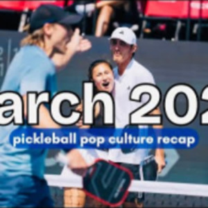 Everything you missed in pickleball pop culture in March 2025