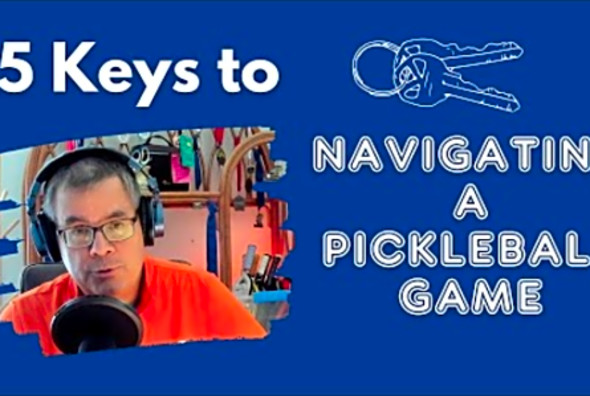 PLAY Episode - 5 Keys to Navigating a Pickleball Game- Episode 181
