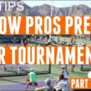 How Pickleball Pros Prepare for Tournaments: Part Two