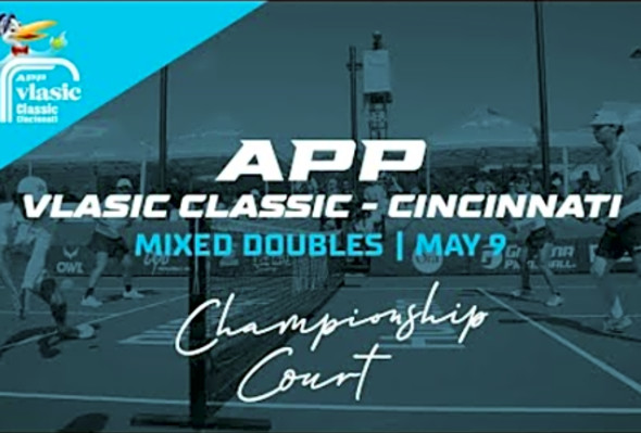 Championship Court - Day 2 - The 2025 APP Vlasic Classic - Cincinnati - May 9
