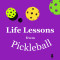 Life Lessons From Pickleball Podcast