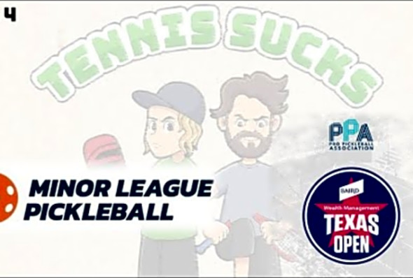 Tennis Sucks Ep.4 - PPA Rockwall &amp; Minor League Pickleball! Plus Lead Tape and Bad Line Calls