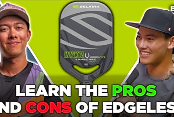 Are Edgeless Paddles Worth It? &amp; Are New Pro Serve Rules Coming?