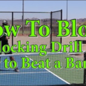 Pickleball Blocking/Blocking Drill and How to Beat a Banger.