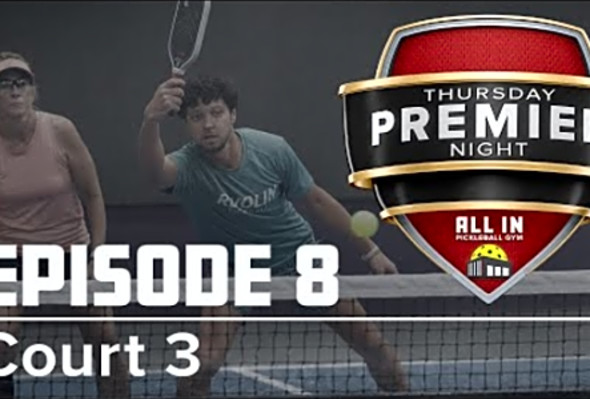 Thursday Premier Night - E8 Mixed - All In Pickleball Gym - Court 3