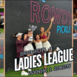 Rowdy Pickle Ladies League 2025!