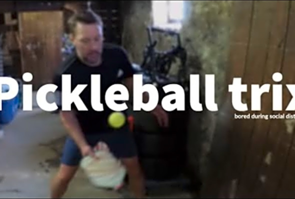 Fun pickleball tricks while waiting out social distancing