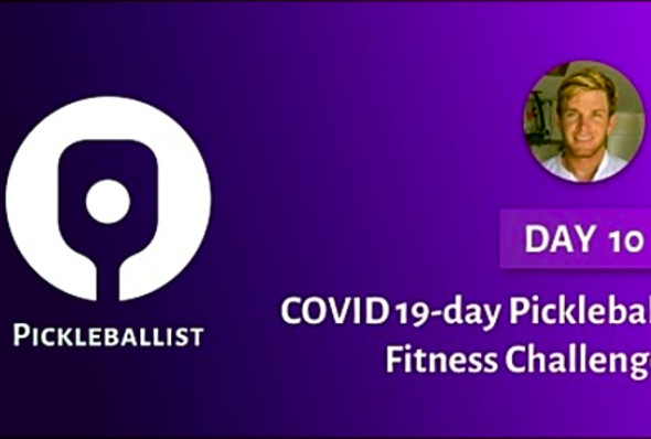 DAY 10 - COVID 19-day Pickleball Fitness Challenge (with Kyle Yates)