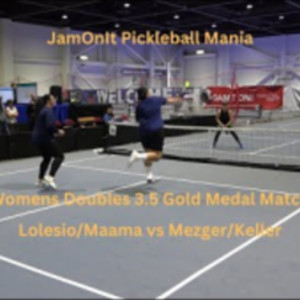 JamOnIt Pickleball Mania Womens Doubles 3.5 Gold Medal Match Lolesio/Maa...