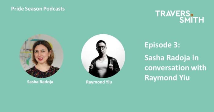 Pride Season Podcasts: Episode 3 - Sasha Radoja in conversation with Raymond Yiu