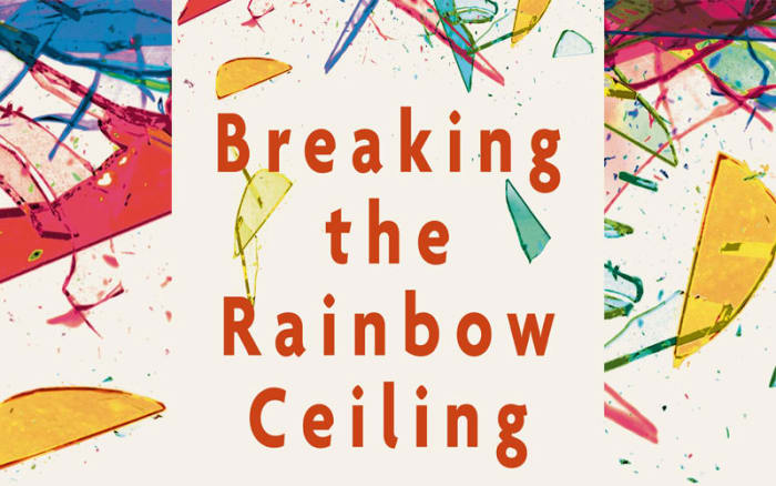 Breaking the Rainbow Ceiling: How LGBTQ+ people can thrive and succeed at work