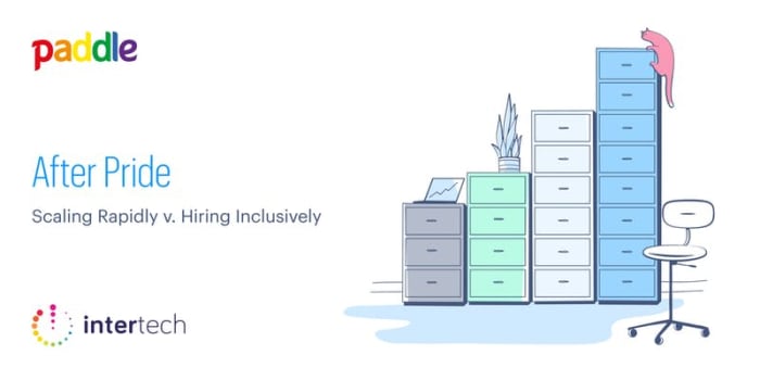 Intertech @ Paddle - Scaling Rapidly v. Hiring Inclusively Q&A Hotseat