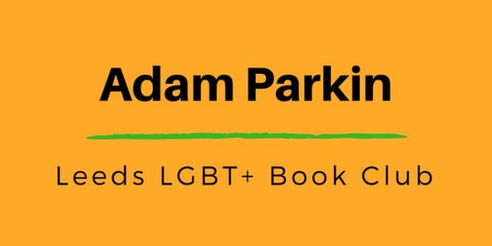 Leeds LGBT Lit Fest: Adam Parkin - Leeds LGBT+ Book Club