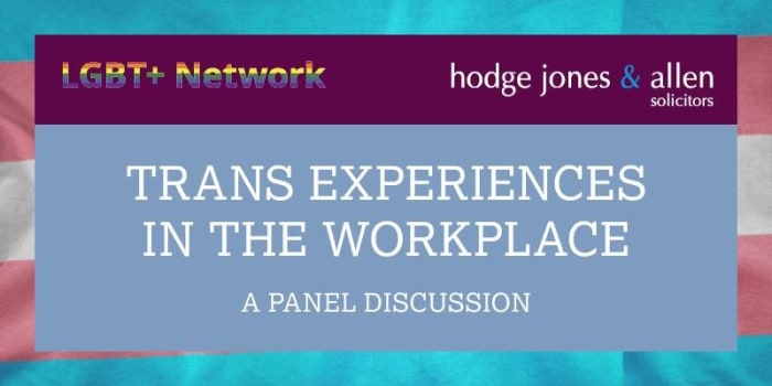 Trans Experiences in the workplace - A Panel Discussion by Hodge Jones & Allen Solicitors
