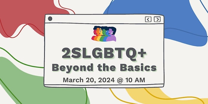 2SLGBTQ+ Beyond the Basics
