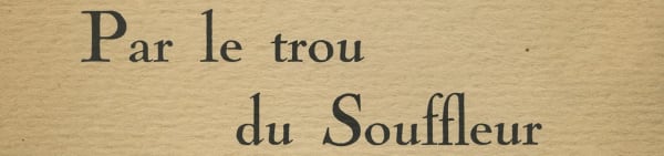 Par le trou du souffleur. 1930.