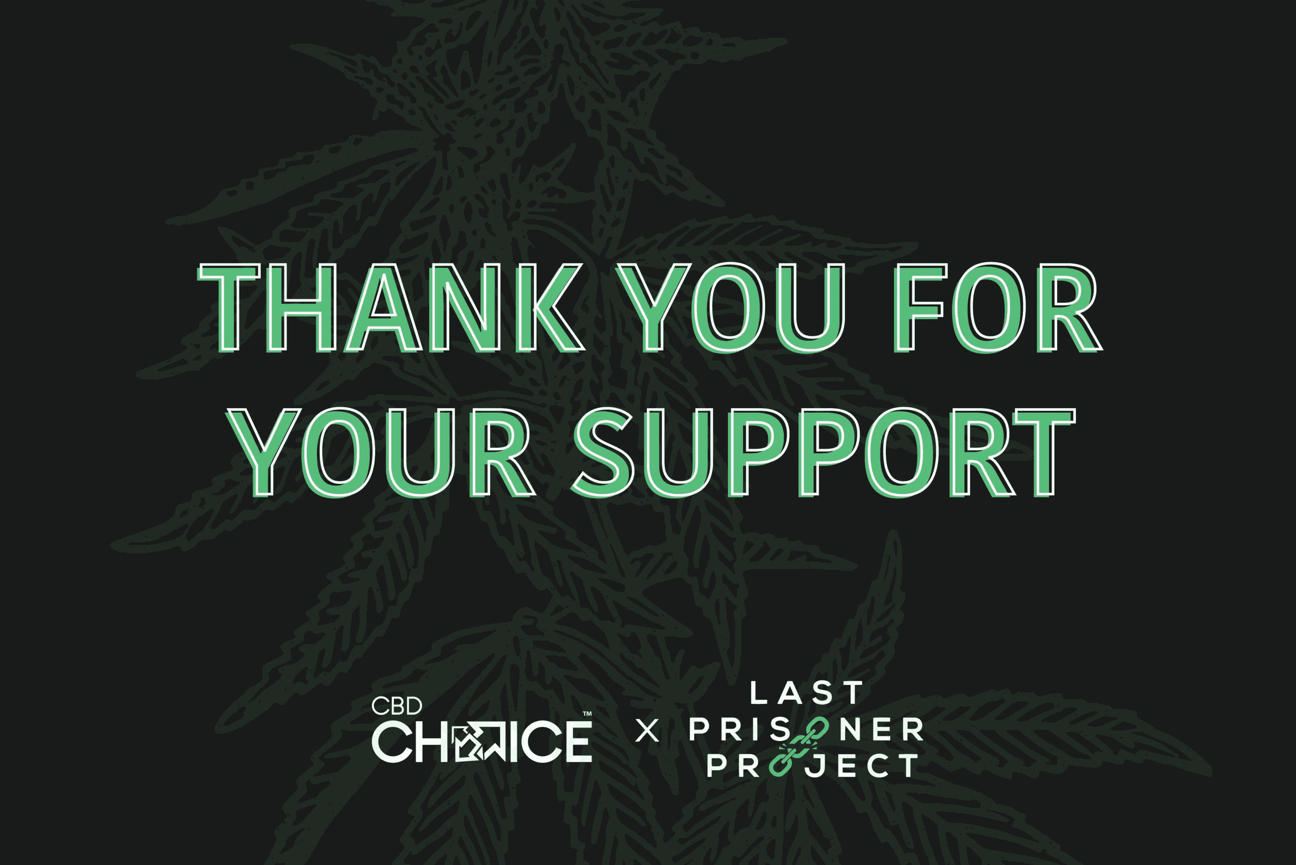 Thanks for helping CBD Choice support the Last Prisoner Project